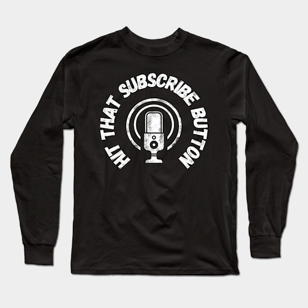 Hit That Subscribe Button Long Sleeve T-Shirt by MonkeyLogick